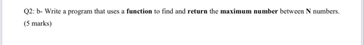 Solved Q2: b- Write a program that uses a function to find | Chegg.com