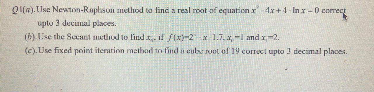 Solved Q1(a). Use Newton-Raphson method to find a real root | Chegg.com