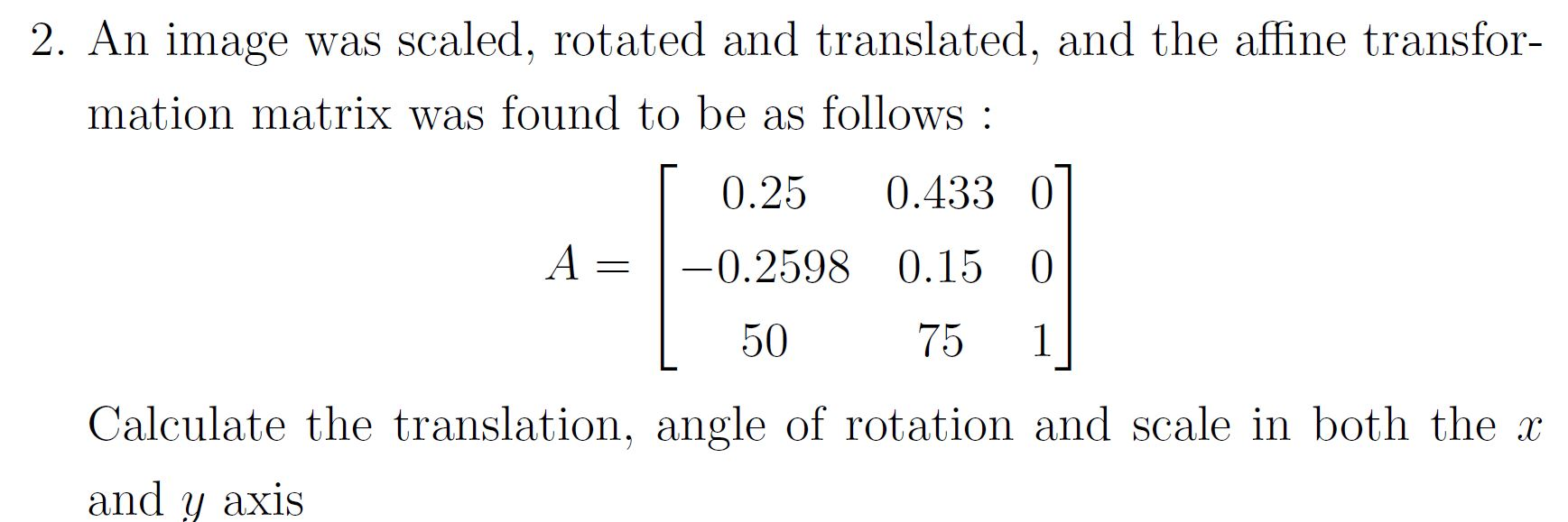 Matrix Rotation Scale Translation Solved 2. An image was scaled, rotated and translated, and | Chegg.com
