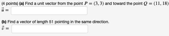 Solved (4 points) (a) Find a unit vector from the point P = | Chegg.com