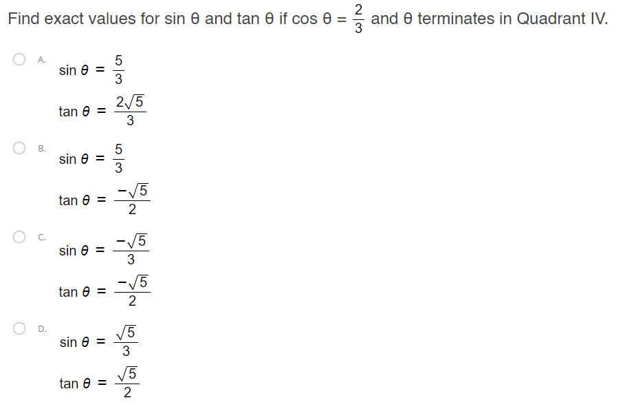 Find exact values for \( \sin \theta \) and \( \tan \theta \) if \( \cos \theta=\frac{2}{3} \) and \( \theta \) terminates in