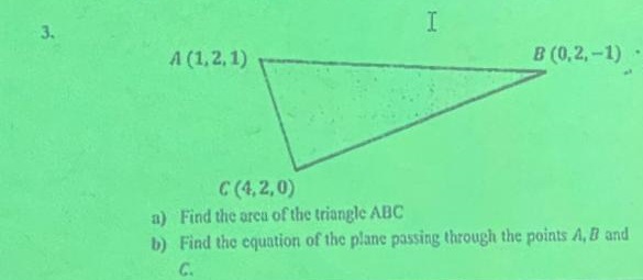 Solved a) Find the area of the triangle ABC b) Find the | Chegg.com