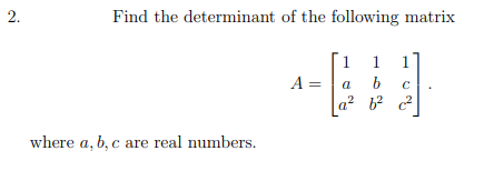 Solved ) Find the determinant of the following matrix where | Chegg.com