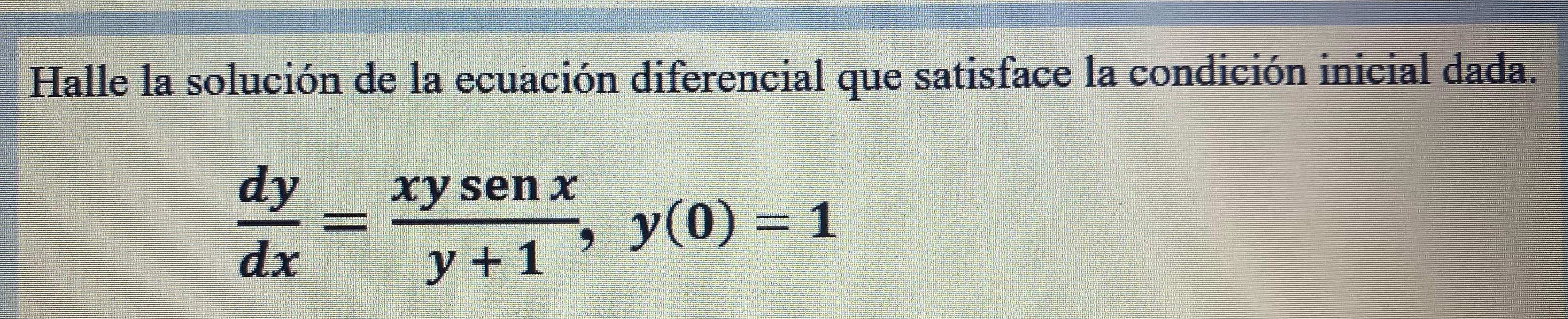 Halle la solución de la ecuación diferencial que satisface la condición inicial dada. \[ \frac{d y}{d x}=\frac{x y \operatorn