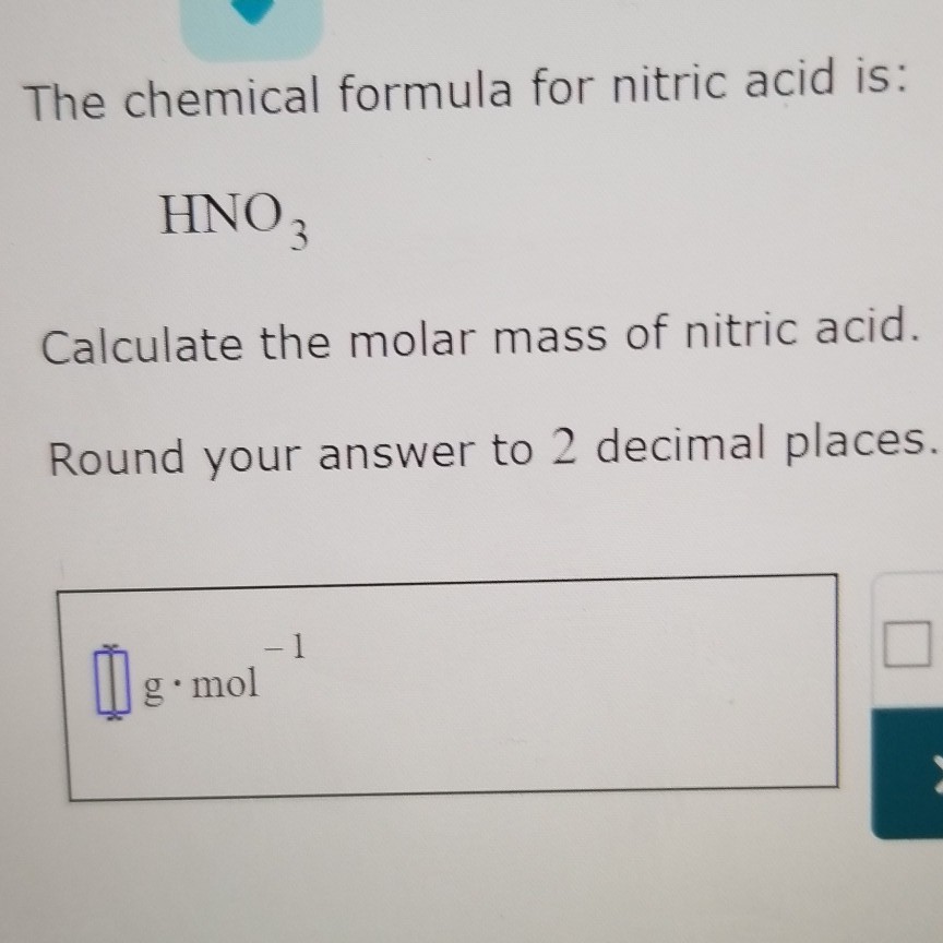 Solved The chemical formula for nitric acid is HNO 3