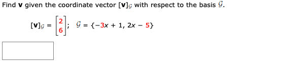 Solved Find V Given The Coordinate Vector [v]g With Respect