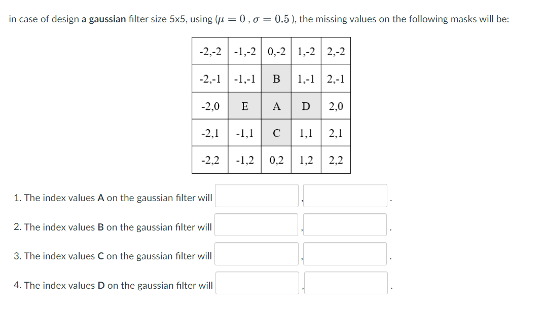 Solved in case of design a gaussian filter size 5x5, using | Chegg.com