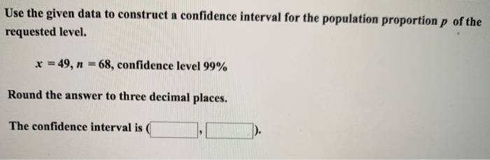 Solved Use the given data to construct a confidence interval | Chegg.com