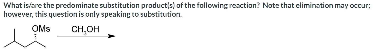 Solved What is/are the predominate substitution product(s) | Chegg.com