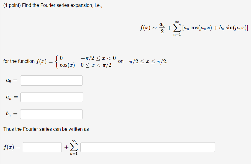 Solved (1 point) Find the Fourier series expansion, i.e., | Chegg.com