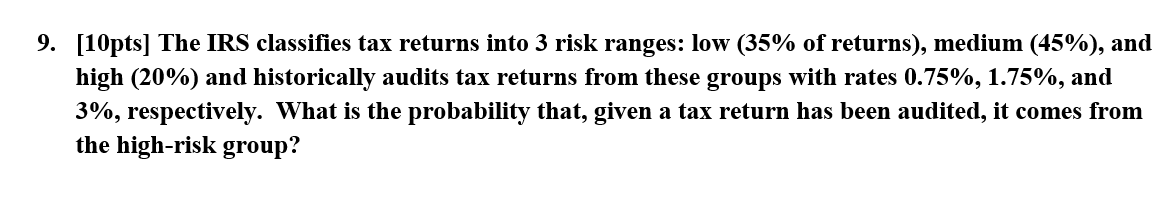 Solved 9. [10pts] The IRS classifies tax returns into 3 risk | Chegg.com