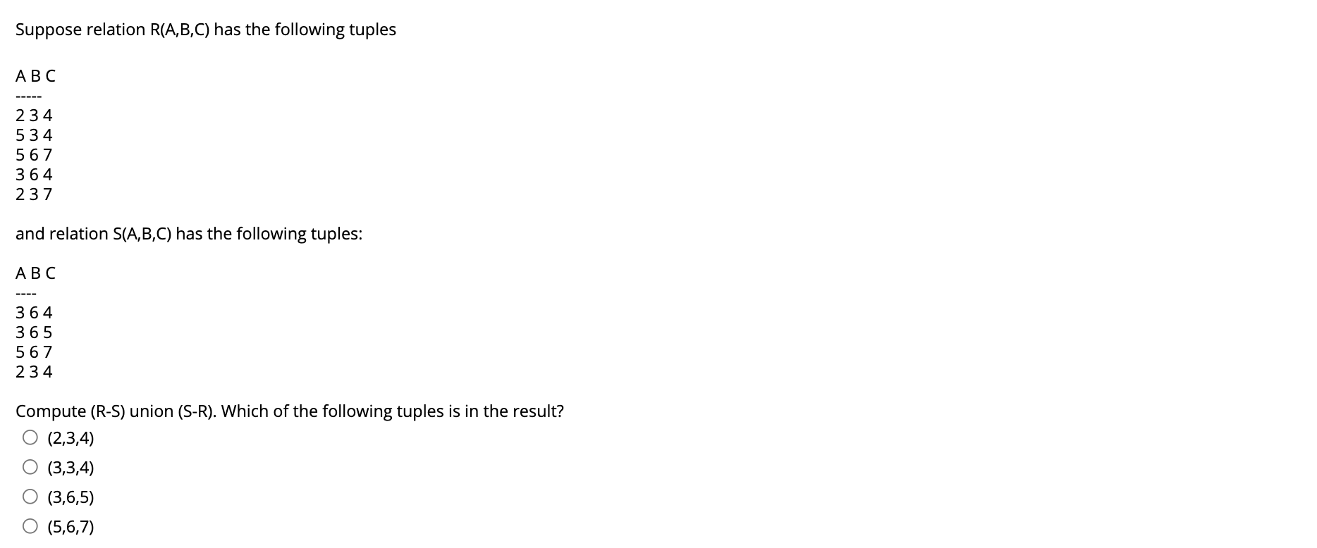 Solved Suppose Relation R(A,B,C) Has The Following Tuples | Chegg.com