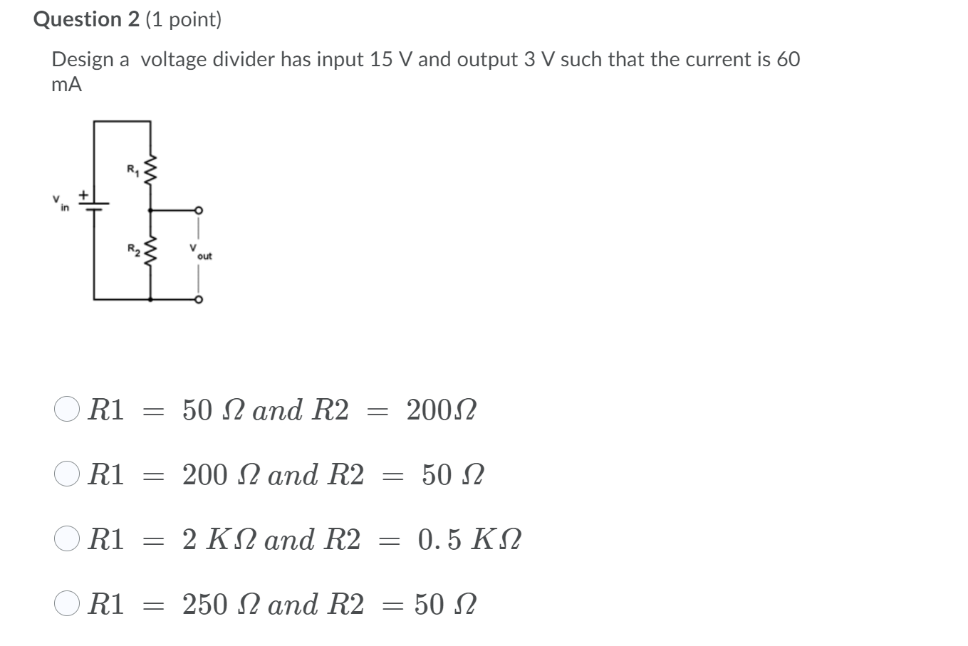 Solved Question 2 (1 point) Design a voltage divider has | Chegg.com