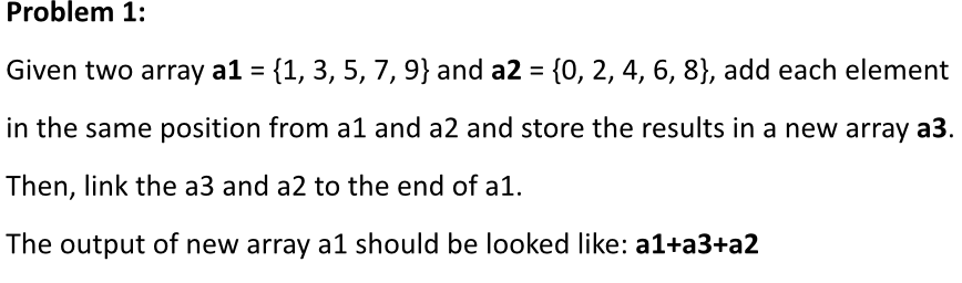 Solved Problem 1: Given two array a1 = {1, 3, 5, 7, 9} and | Chegg.com