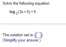 Solved Solve The Following Equation.log2(3x+5)=5The Solution | Chegg.com