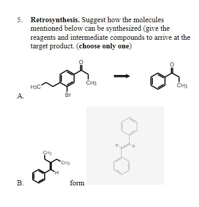 Solved 5. Retrosynthesis. Suggest how the molecules | Chegg.com