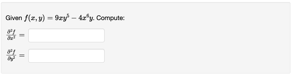 Given \( f(x, y)=9 x y^{5}-4 x^{6} y \) \[ \begin{array}{l} \frac{\partial^{2} f}{\partial x^{2}}= \\ \frac{\partial^{2} f}{\