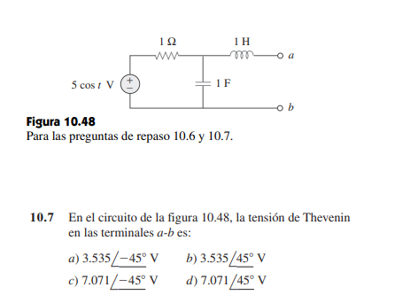 192 w 1 H mo 5 cost v +! 1 F ob Figura 10.48 Para las preguntas de repaso 10.6 y 10.7. 10.7 En el circuito de la figura 10.48