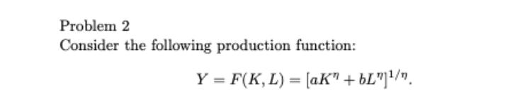 Solved Problem 2 Consider the following production function: | Chegg.com