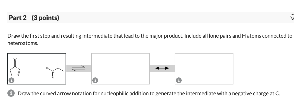 Draw the first step and resulting intermediate that lead to the major product. Include all lone pairs and \( \mathrm{H} \) at