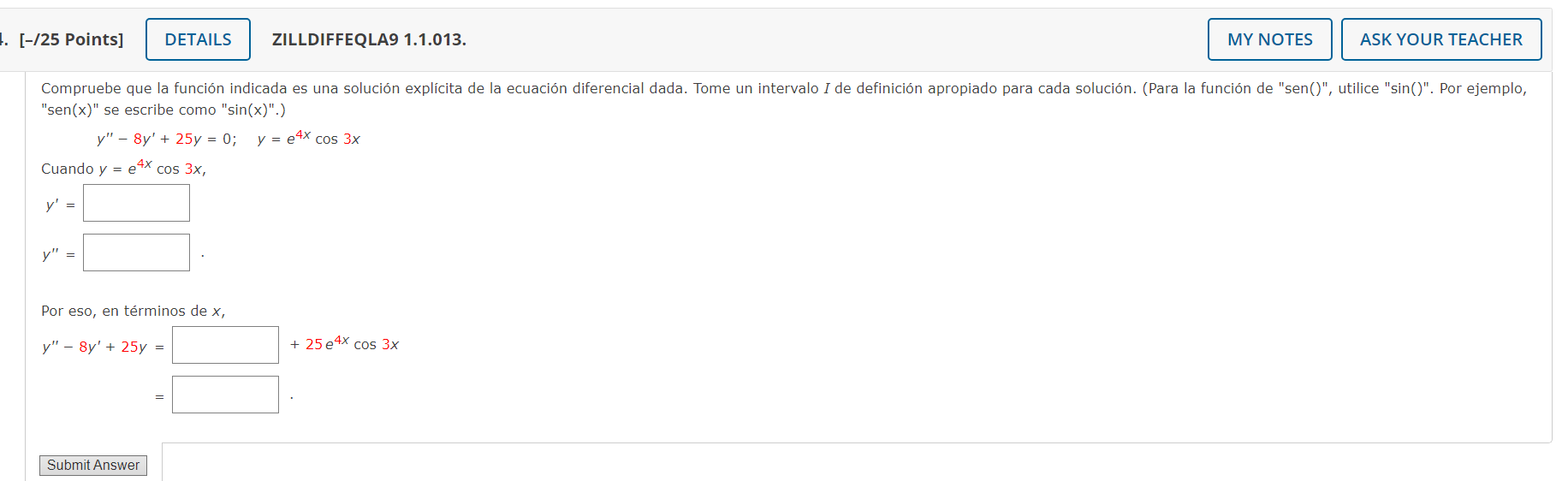 [-/25 Points] ZILLDIFFEQLA9 1.1.013. sen \( (x) \) se escribe como sin(x).) \[ y^{\prime \prime}-8 y^{\prime}+25 y=0 ; \