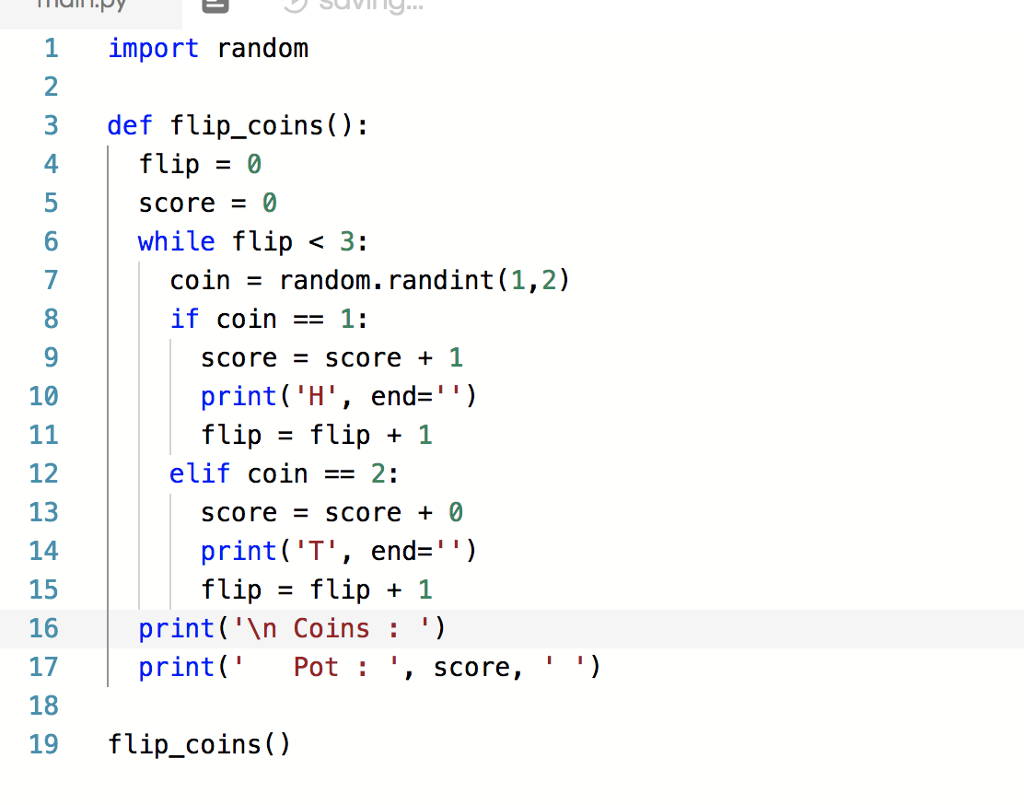 Solved 1 import random 2 3 def flip coins(): 4 flip = 0 | Chegg.com