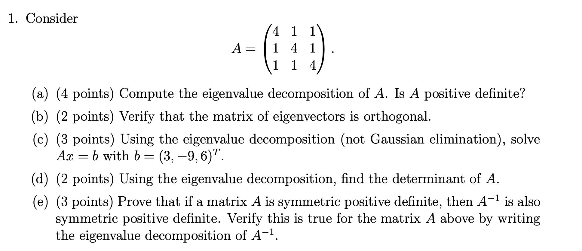 Solved 1. Consider A=⎝⎛411141114⎠⎞ (a) (4 points) Compute | Chegg.com