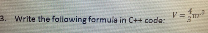 Solved 4 3. Write the following formula in C++ code: 3 | Chegg.com