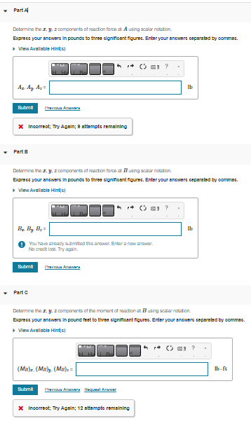 Dotarmine the \( \boldsymbol{x}, y, z \) compononts af renction faren at \( A \) using scald notation.
Exprece your answere l