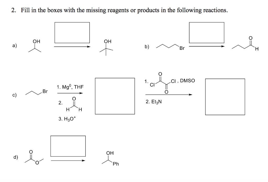 Solved 2. Fill in the boxes with the missing reagents or | Chegg.com