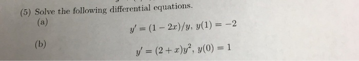 Solved (5) Solve the following differential equations. y' = | Chegg.com