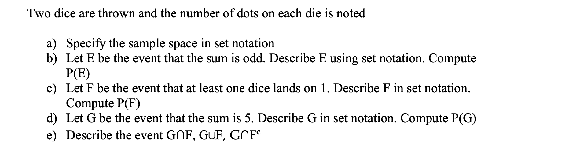Solved Two dice are thrown and the number of dots on each