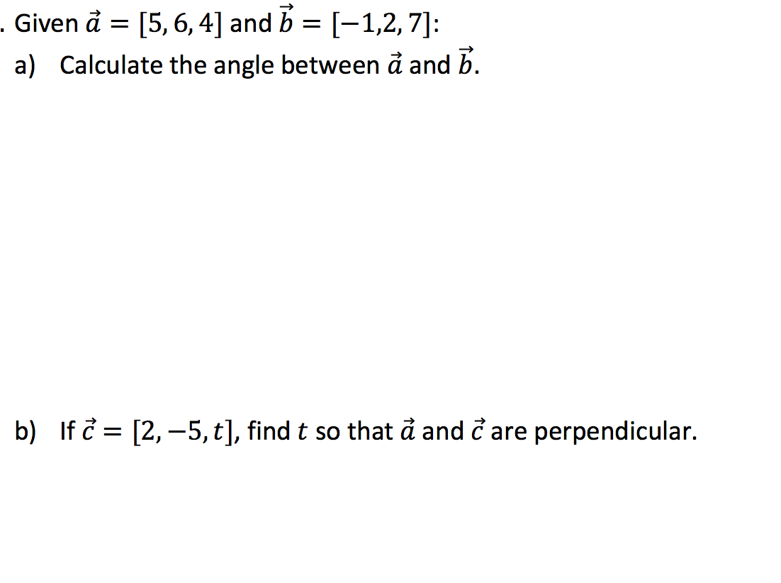 Solved . Given à = [5, 6, 4] And B = [-1,2,7]: A) Calculate | Chegg.com