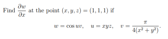 Find \( \frac{\partial w}{\partial x} \) at the point \( (x, y, z)=(1,1,1) \) if \[ w=\cos u v, \quad u=x y z, \quad v=\frac{