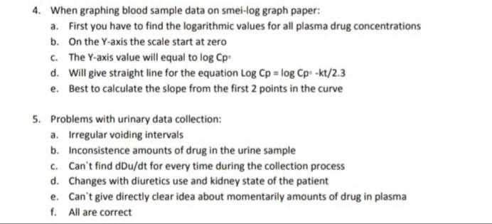 4. When graphing blood sample data on smel-log graph paper: a. First you have to find the logarithmic values for all plasma d