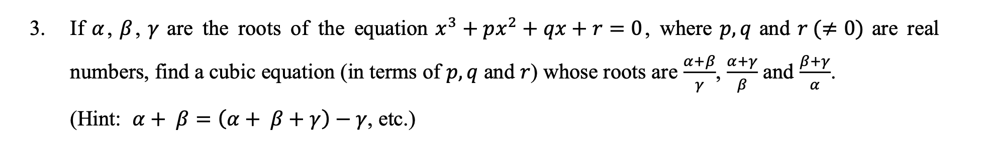 Solved 3. 2 If a, ß, y are the roots of the equation x3 + | Chegg.com