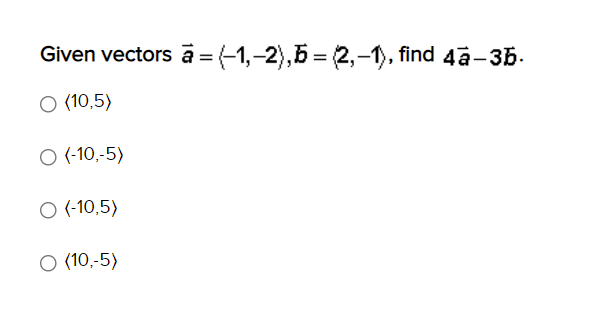 Solved Given Vectors ā =(-1,-2),5 = 2,-1), Find 4ā-35. O | Chegg.com