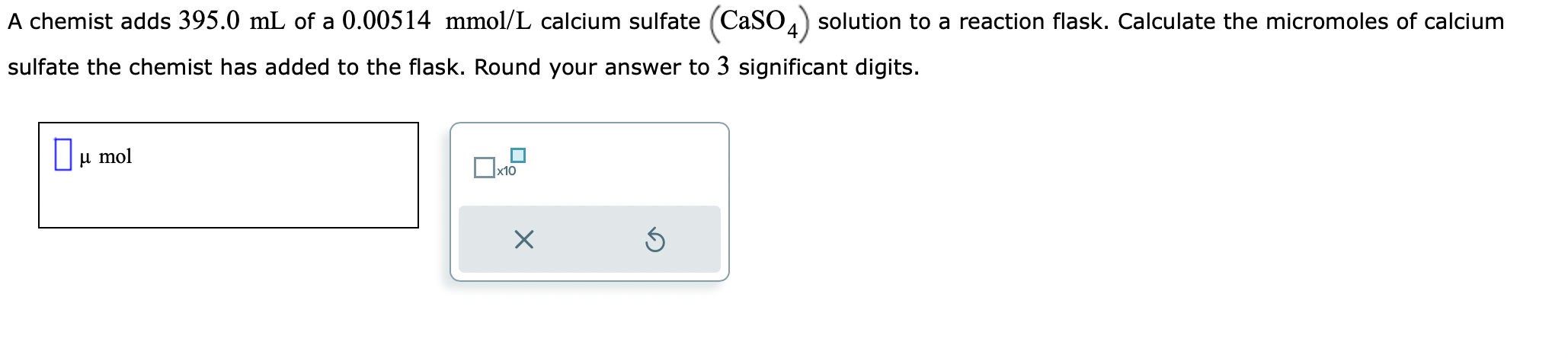 Solved A chemist adds 395.0 mL of a 0.00514mmol/L calcium | Chegg.com