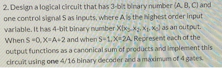 Solved 2. Design a logical circuit that has 3-bit binary | Chegg.com