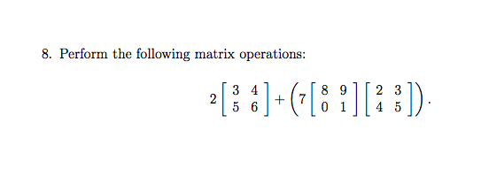 Solved 8. Perform the following matrix operations: 2 | Chegg.com