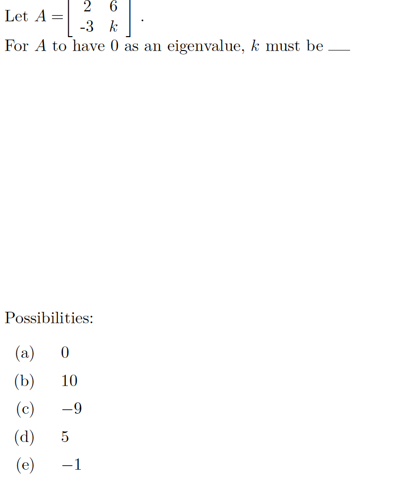 2 6 Let A= -3 k For A to have 0 as an eigenvalue, k | Chegg.com