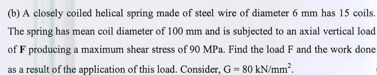 Solved (b) A Closely Coiled Helical Spring Made Of Steel | Chegg.com ...