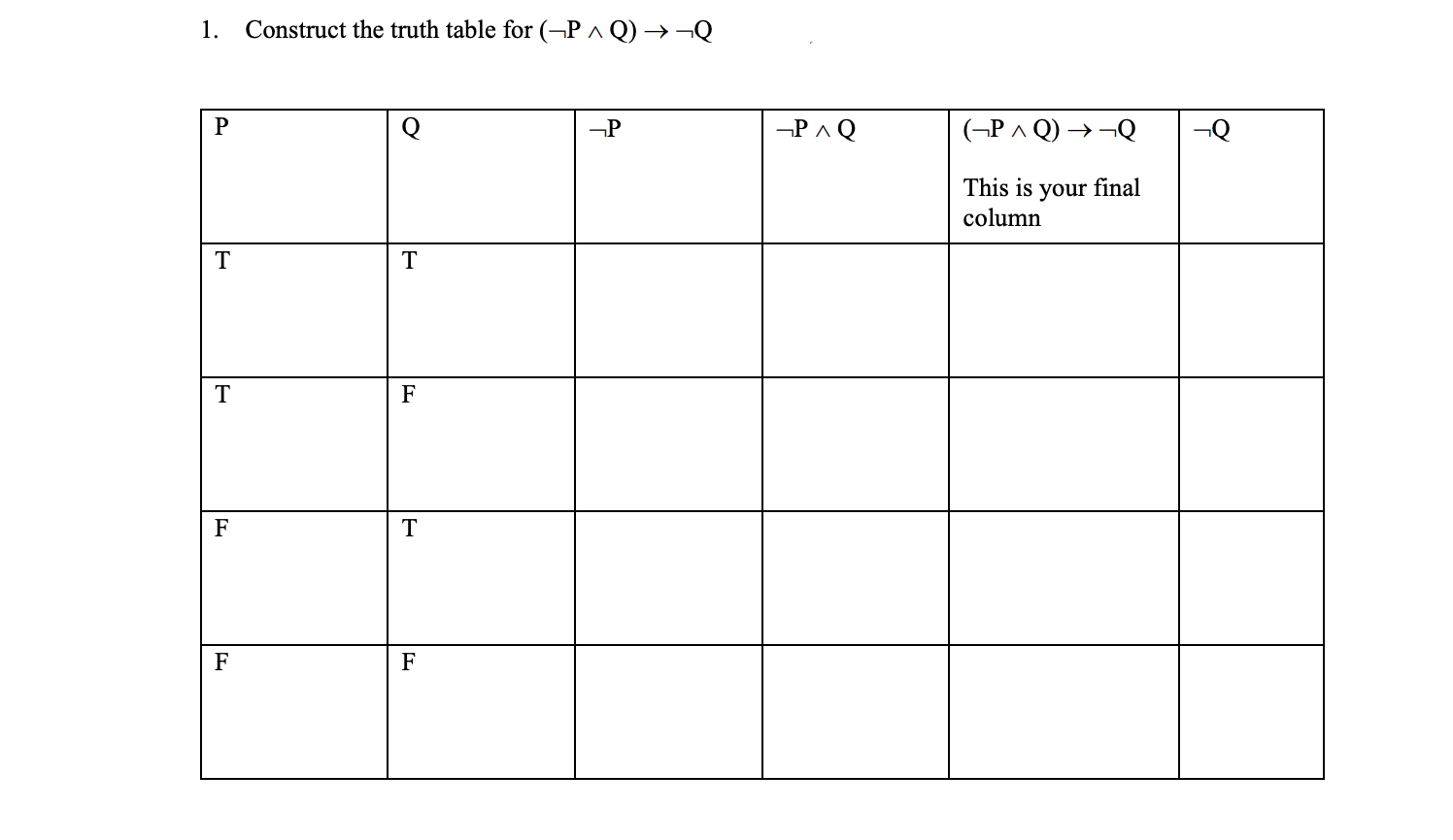 Solved 1. Construct The Truth Table For (¬P∧Q)→¬Q | Chegg.com