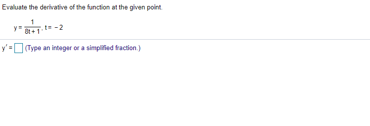 Solved Evaluate The Derivative Of The Function At The Given Chegg