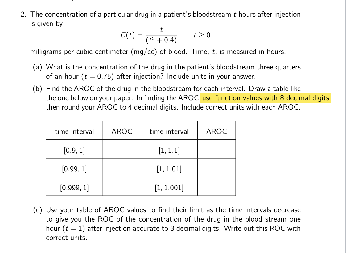 2. The concentration of a particular drug in a patients bloodstream \( t \) hours after injection is given by
\[
C(t)=\frac{