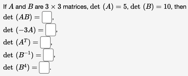 Solved = = = If A And B Are 3 X 3 Matrices, Det (A) = 5, Det | Chegg.com