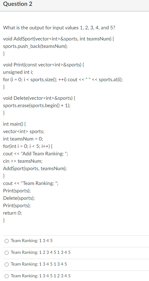 Solved Question 2 What is the output for input values 1, 2, | Chegg.com