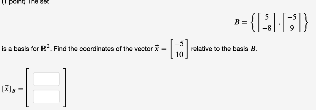 Solved B={[5−8],[−59]} Is A Basis For R2. Find The | Chegg.com