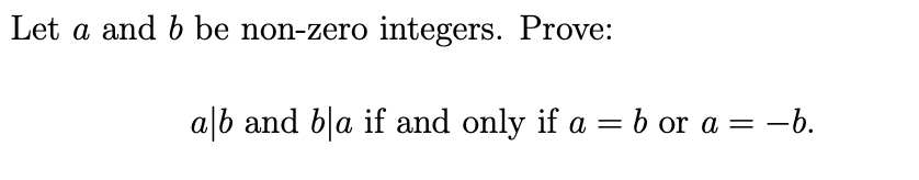 Solved Let A And B Be Non-zero Integers. Prove: A∣b And B∣a | Chegg.com