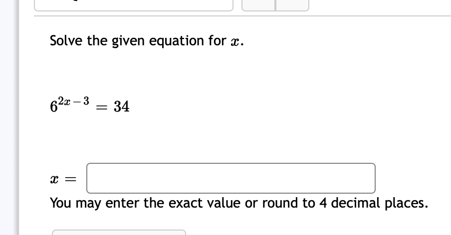 Solved Solve the given equation for X. 62x – 3 = 34 = You | Chegg.com